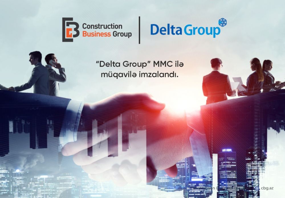 "Construction Business Group" MMC ilə "Delta Qrup C.O." MMC-nin arasında tikinti təmir işləri ilə bağlı müqavilə imzalanmışdır