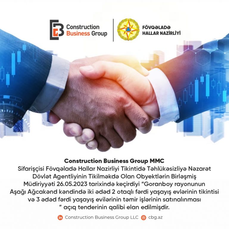 "Construction Business Group" MMC “Goranboy rayonunun Aşağı Ağcakənd kəndində iki ədəd 2 otaqlı fərdi yaşayış evlərinin tikintisi və 3 ədəd fərdi yaşayış evilərinin təmir işlərinin satınalınması” açıq tenderinin qalibi elan edildii